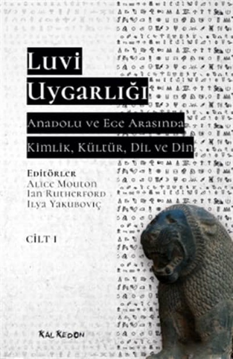 Luvi Uygarligi. Anadolu ve Ege Arasinda Kimlik, Kultur, Dil, Din (Cilt 1)