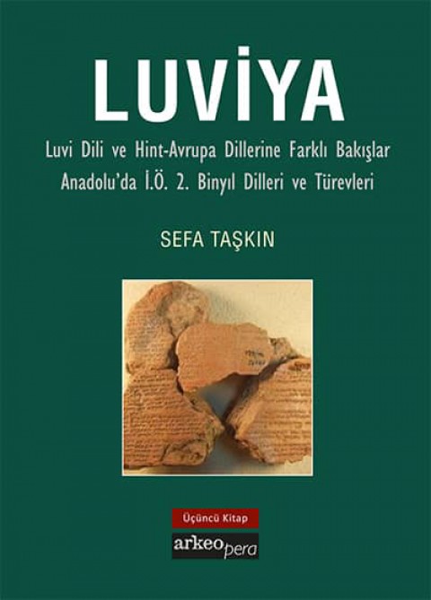 Luviya III - Luvi Dili ve Hint-Avrupa Dillerine Farkli Bakislar Anadolu'da I.O. 2. Binyul Dilleri ve Turevleri