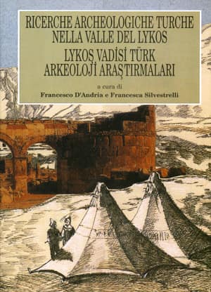 Ricerche Archeologiche Turche Nella Valle del Lykos Lykos Vadisi Turk Arkeoloji Arastirmalari