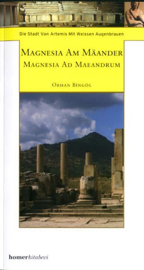 Magnesia am Maeander / Magnesia ad Maeandrum. Die Stadt von Artemis mit weissen Augenbrauen