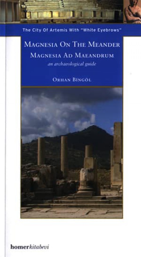 Magnesia on the Meander/ Magnesia Ad Maeandrum  - The City of Artemis with 'White Eyebrows'