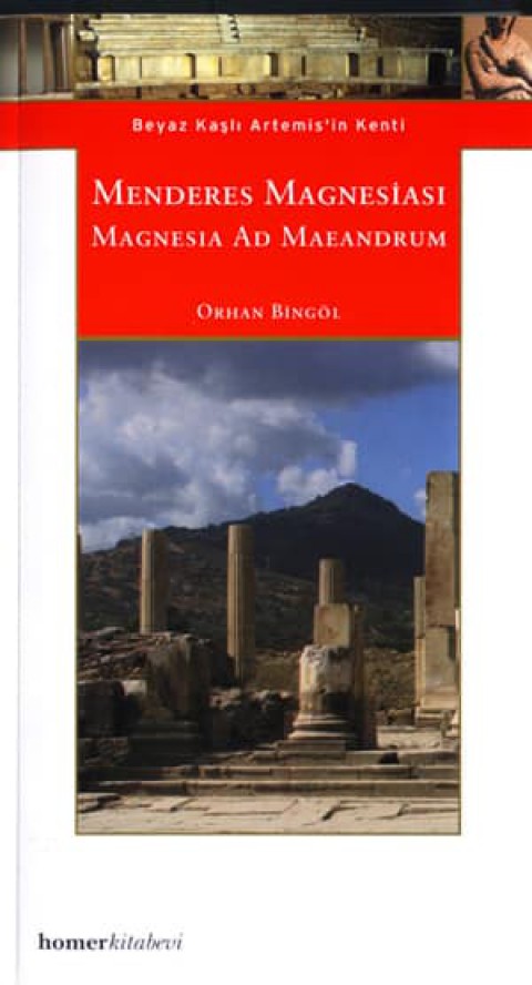 Menderes Magnesiası /  Magnesia Ad Maeandrum - Beyaz Kasli Artemis'in Kenti