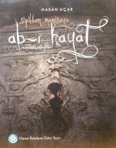 Sipil'den Manisa'ya Ab-i Hayat. Manisa Cesmeleri