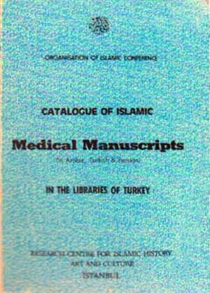 Catalogue of Islamic Medical Manuscripts (in Arabic, Turkish, Persian) in The Libraries Of Turkey