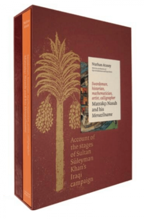 Swordsman, Historian, Mathematician, Artist, Calligrapher Matrakci Nasuh and his Menazilname (Set of 2 Volumes)