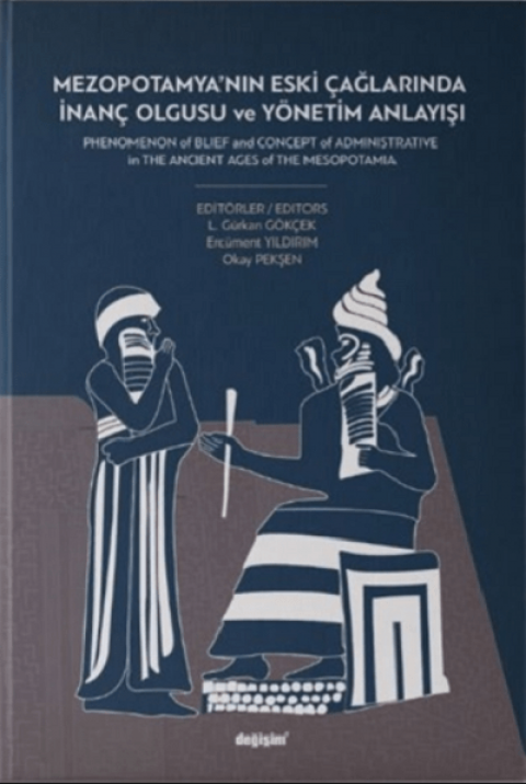 Phenomenon of Blief and Concept of Administrative in the Ancient Ages of the Mesopotamia / Mezopotamya'nin Eski Caglarinda Inanc Olgusu ve Yonetim Anlayisi