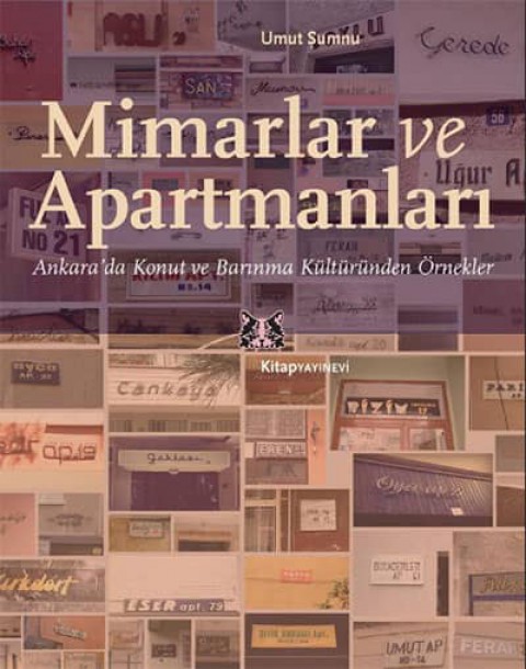 Mimarlar ve Apartmanlari. Ankara'da Konut ve Barinma Kulturunden Ornekler