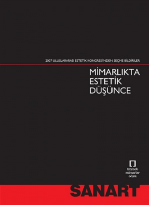 Mimarlikta Estetik Dusunce. 2007 Uluslararasi Estetik Kongresi'nden Secme Bildiriler