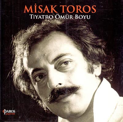 Misak Toros Tiyatro Omur Boyu