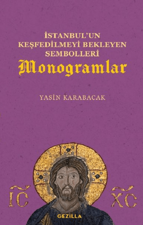 Monogramlar. Istanbul'un Kesfedilmeyi Bekleyen Sembolleri