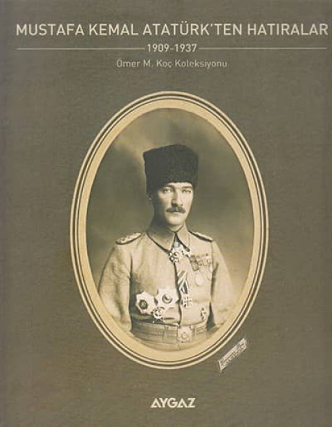 Mustafa Kemal'den Ataturk'ten Hatiralar 1909-1937 Omer M. Koc Koleksiyonu