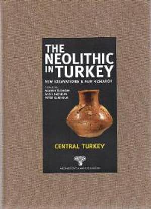 The Neolithic in Turkey. New Excavations and New Research 3 - Central Turkey (Paperback)