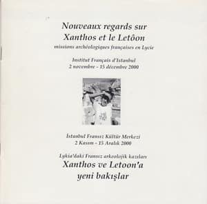 Nouveaux regards sur Xanthos et le Letoon missions archeologiques françaises en Lycie : Lykia'daki Fransiz Arkeolojik Kazilari Xanthos ve Letoon'a yeni Bakislar