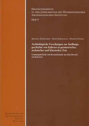 Archaologische Forschungen zur Siedlungsgeschichte von Ephesos in geometrischer, archaischer und klassischer Zeit. Grabungsbefunde und Keramikfunde aus dem Bereich von Koressos