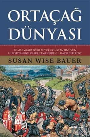 Ortacag Dunyasi. Roma Imparatoru Buyuk Constantinus'un Hıristiyanligi Kabul Etmesinden 1. Hacli Seferi'ne