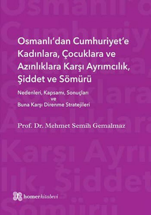 Osmanli'dan Cumhuriyet'e Kadinlara, Cocuklara ve Azinliklara Karsi Ayrimcilik, Siddet ve Somuru