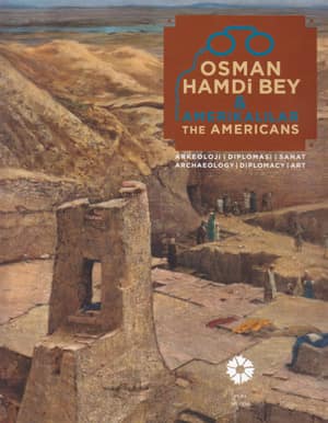 Osman Hamdi Bey & the Americans / Osman Hamdi Bey ve Amerikalilar