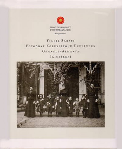 Yildiz Sarayi Fotograf Koleksiyonu Uzerinden Osmanli-Almanya Iliskileri