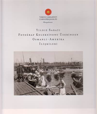 Yildiz Sarayi Fotograf Koleksiyonu Uzerinden Osmanli-Amerika Iliskileri
