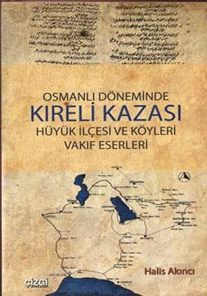 Osmanli Doneminde Kireli Kazasi Huyuk Ilcesi ve Koyleri Vakif Eserleri