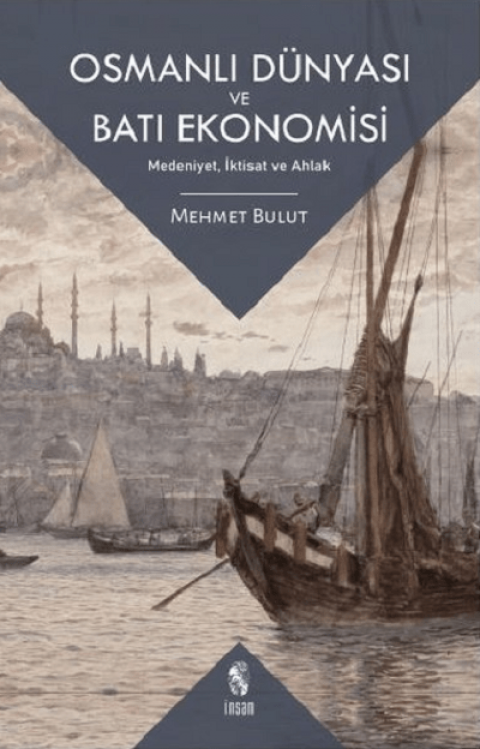 Osmanli Dunyasi ve Bati Ekonomisi. Medeniyet, Iktisat ve Ahlak