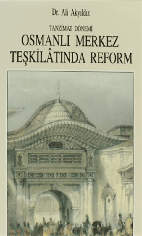 Tanzimat Donemi Osmanli Merkez Teskilatinda Reform 1836 - 1856