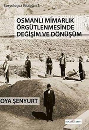 Osmanli Mimarlik Orgutlenmesinde Degisim ve Donusum