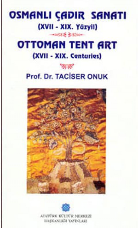 Ottoman Tent Art 17-19.Centuries / Osmanli Cadir Sanati 17.19.Yuzyil