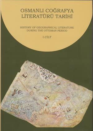 History of Geographical Literature During The Ottoman Period I-II / Osmanli Cografya Literaturu Tarihi I-II