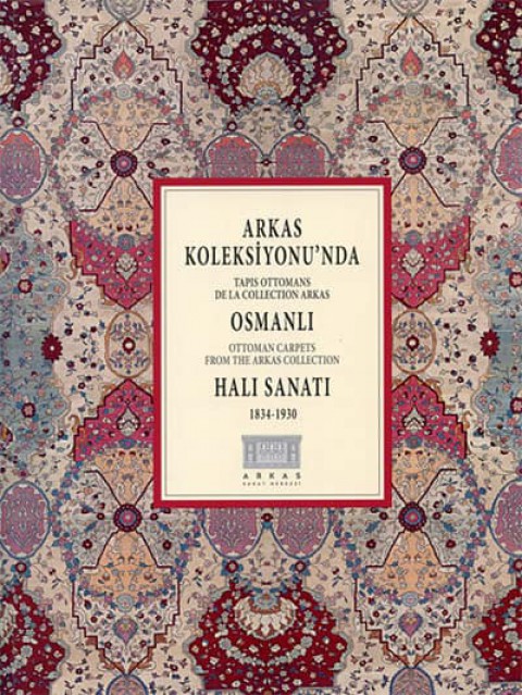Ottoman Carpets from the Arkas Collection / Tapis Ottomans de la Collection Arkas