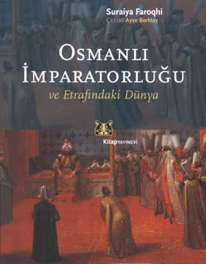 Osmanli Imparatorlugu ve Etrafindaki Dunya