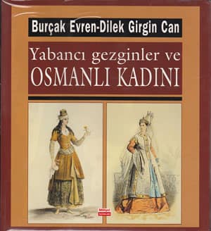 Yabanci Gezginler ve Osmanli Kadini
