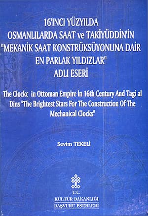 The Clock in Ottoman Empire in 16th Century and Tagi al Dins 'The Brightest Stars for the Construction of the Mechanical Clocks'