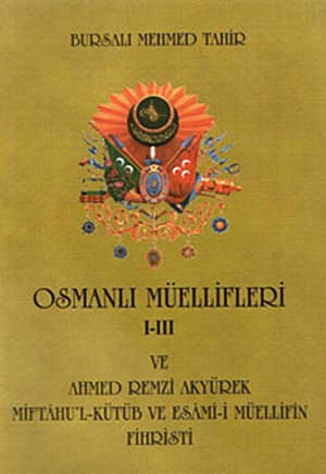 Osmanli Muellifleri I-III ve Ahmed Remzi Akyurek Miftahu'l-Kutub ve Esami-i Muellifin Fihristi
