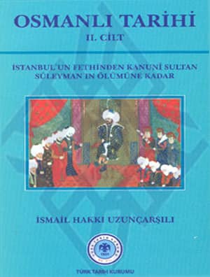 Osmalı Tarihi 2. Cilt - Istanbul'un Fethinden Kanuni Sultan Suleyman'in Olumune Kadar