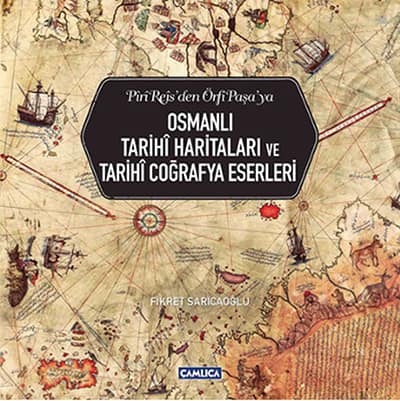 Osmanli Tarihi Haritalari ve Tarihi Cografya Eserleri