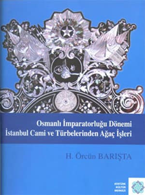 Osmanli Imparatorlugu Donemi Istanbul Cami ve Turbelerinden Agac Isleri