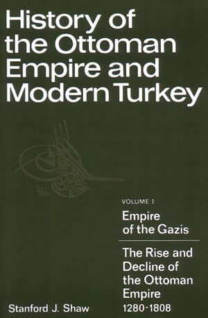 Empire of the Gazis: The Rise and Decline of the Ottoman Empire 1280-1808