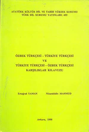 Ozbek Turkcesi - Turkiye Turkcesi ve Turkiye Turkcesi - Ozbek Turkcesi Karsiliklar Kilavuzu