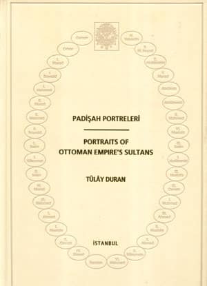Padisah Portreleri / Portraits of Ottoman Empire's Sultans