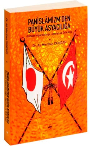 Pan-Islamizm&#39;den Buyuk Asyaciliga. Osmanli Imparatorlugu, Japonya ve Orta Asya