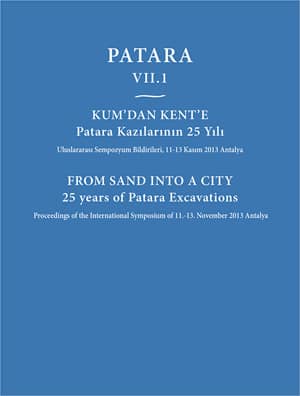 Patara VII.1 From Sand Into a City 25 Years of Patara Excavations / Kum'dan Kent'e Patara Kazilarinin 25 Yili