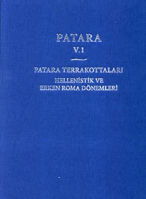 Patara V.1 - Patara Terrakottalari Hellenistik ve Erken Roma Donemleri
