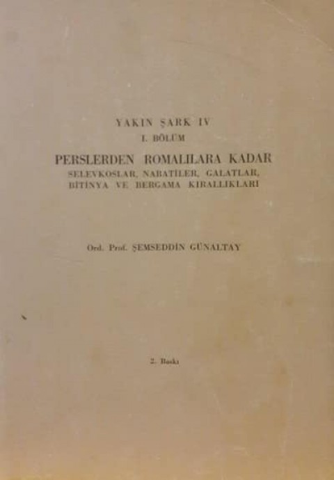 Perslerden Romalilara Kadar Selevkoslar, Nabatiler, Galatlar, Bitinya ve Bergama Kiralliklari / Yakin Sark IV - I. Bolum