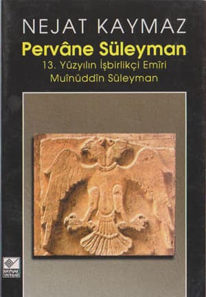 Pervane Suleyman13. Yuzyilin Isbirlikci Emiri Muinuddin Suleyman
