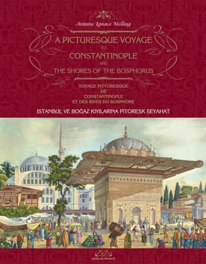 A Picturesque Voyage to Constantinople and the Shores of the Bosphorus / Voyage Pittoresque de Constantinople et des Rives du Bosphore