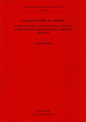 Early Pottery in Greece. A Technological and Functional Analysis of the Evidence from Neolithic Achilleion Thessaly