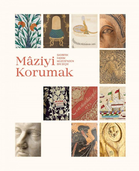Maziyi Korumak. Sadberk Hanım Muzesi'nden Bir Secki