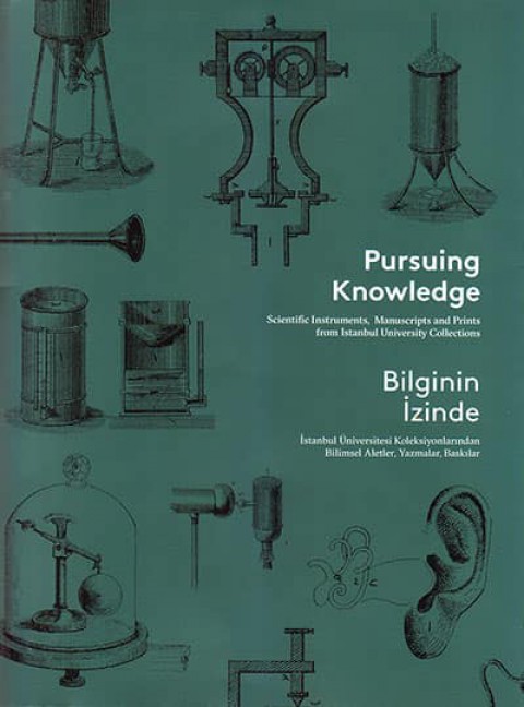 Pursuing Knowledge Scientific Instruments, Manuscripts and Prints From İstanbul University Collections