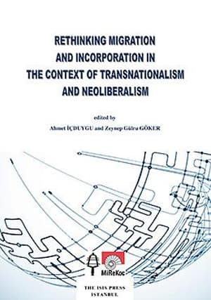 Rethinking Migration and Incorporation in the Context of Transnationalism and Neoliberalism